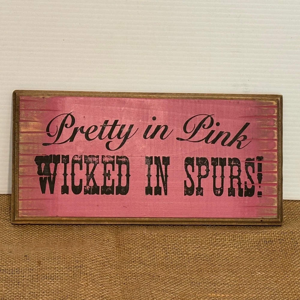💖🤠 Wood Sign - Pretty in Pink WICKED in Spurs 6”x12”Western Barn Vintage Style